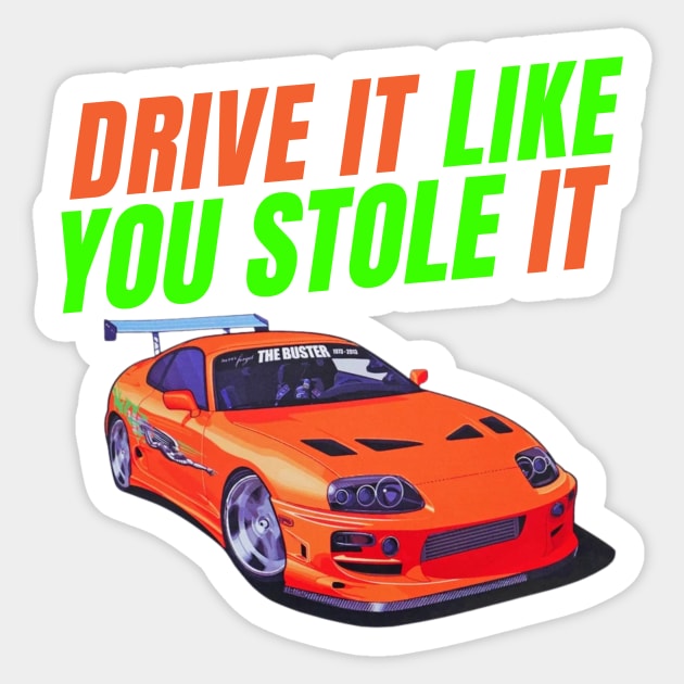 Drive it like you stole it { Paul walker's A80 Supra Sticker by MOTOSHIFT